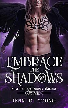 Embrace The Shadows by Jenn D. Young