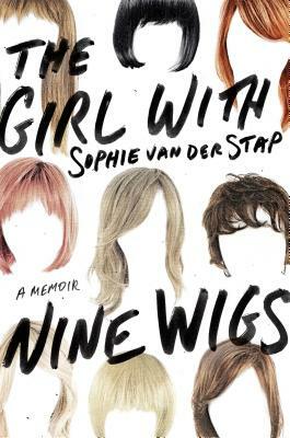 Girl with Nine Wigs by Sophie Van Der Stap