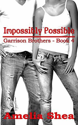 Impossibly Possible by Amelia Shea