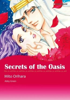 Secret of the Oasis by Mito Orihara, Abby Green