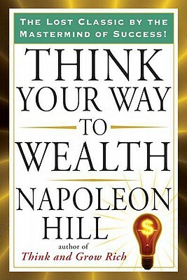 Think Your Way to Wealth by Napoleon Hill