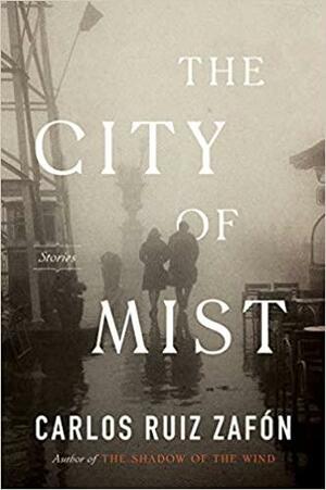 The City of Mist: A Novel by Carlos Ruiz Zafón