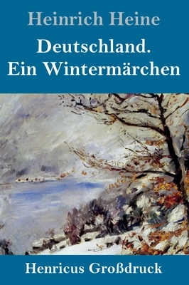 Deutschland. Ein Wintermärchen (Großdruck) by Heinrich Heine