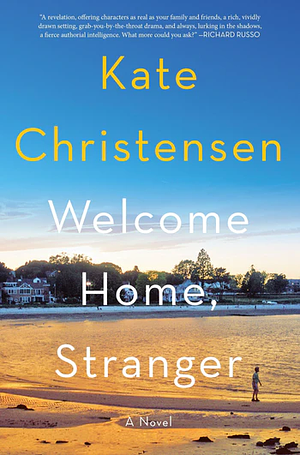 Welcome Home, Stranger by Kate Christensen