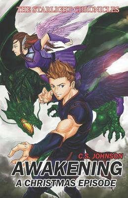 Awakening: A Christmas Episode of the Starlight Chronicles by C.S. Johnson