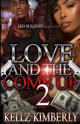 Love & The Come Up 2 by Kellz Kimberly