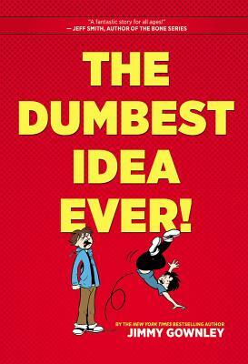 The Dumbest Idea Ever! by Jimmy Gownley