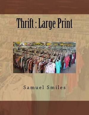 Thrift: Large Print by Samuel Smiles