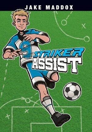 Striker Assist (Jake Maddox Sports Stories) by Jake Maddox, Sean Tiffany