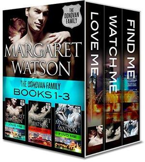 The Donovan Family Books 1-3: Love Me / Watch Me / Find Me by Margaret Watson, Margaret Watson
