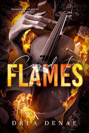 Caged in Flames by Drea Denae