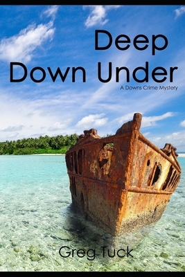 Deep Down Under by Greg Tuck