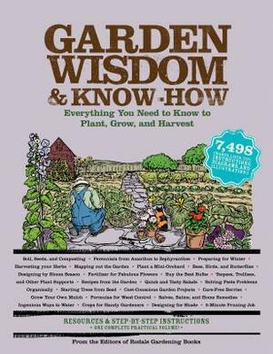 Garden Wisdom and Know-How: Everything You Need to Know to Plant, Grow, and Harvest by Editors of Rodale Books