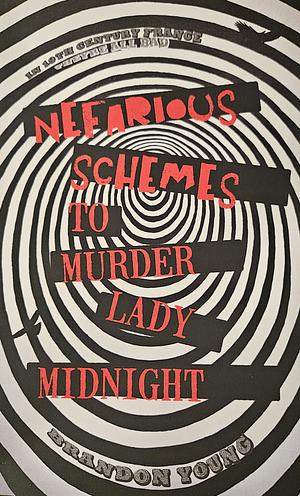 Nefarious Schemes to Murder Lady Midnight (Mos Labs) by Brandon Young