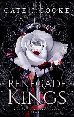 Renegade Kings by Cate J. Cooke