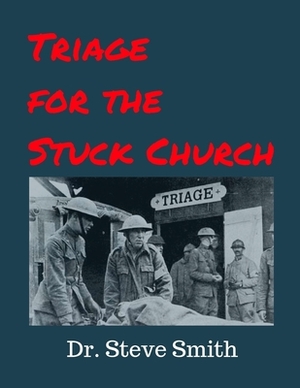 Triage for the Stuck Church by Steve Smith