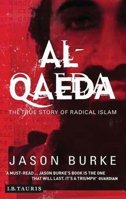 Al-Qaeda: The True Story of Radical Islam by Jason Burke