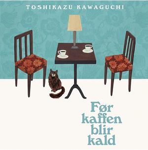 Før kaffen blir kald by Toshikazu Kawaguchi, Magne Tørring