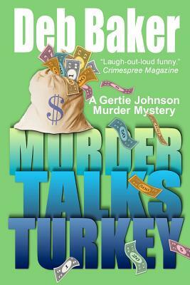 Murder Talks Turkey: A Gertie Johnson Murder Mystery by Deb Baker