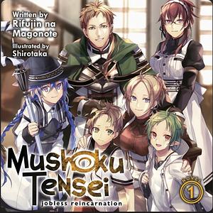 Mushoku Tensei: Jobless Reincarnation Vol. 1 by Rifujin na Magonote