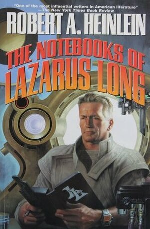 The Notebooks of Lazarus Long by Stephen Hickman, Robert A. Heinlein
