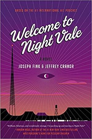 Welcome to Night Vale: A Novel by Joseph Fink, Jeffrey Cranor