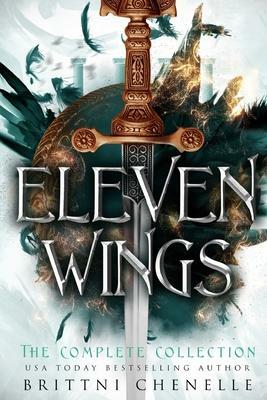 Eleven Wings: The Complete Collection by Brittni Chenelle