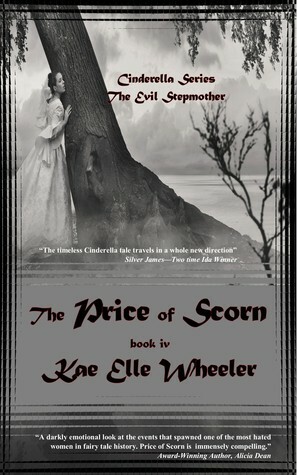 The Price of Scorn: The Evil Stepmother by Kathy L Wheeler