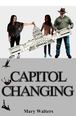 Capitol Changing by Mary Walters