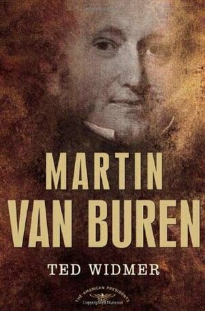 Martin Van Buren by Arthur M. Schlesinger, Jr., Ted Widmer