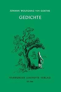 Gedichte: Auswahl /Johann Wolfgang von Goethe. H.-Bearb.: Sandra Schött by Johann Wolfgang von Goethe