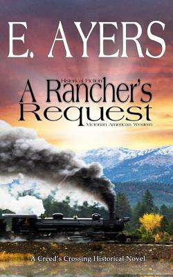 Historical Fiction - A Rancher's Request - A Victorian Southern American Novel by E. Ayers