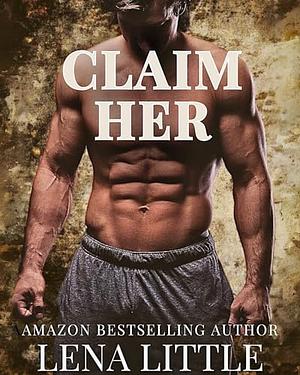 Claim Her by Lena Little, Lena Little