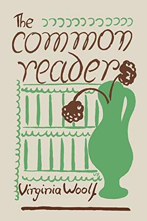 The Common Reader: First Series by Virginia Woolf