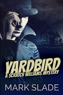 Yardbird: Large Print Edition by Mark Slade