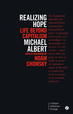 Realizing Hope: Life Beyond Capitalism by Michael Albert