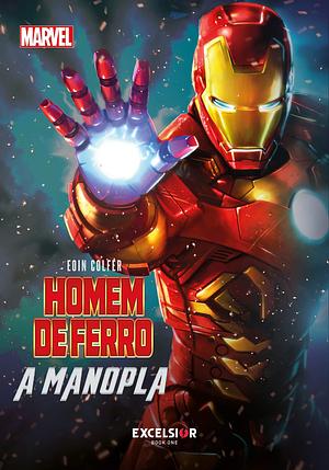 HOMEM DE FERRO - A MANOPLA by Eoin Colfer, Eoin Colfer