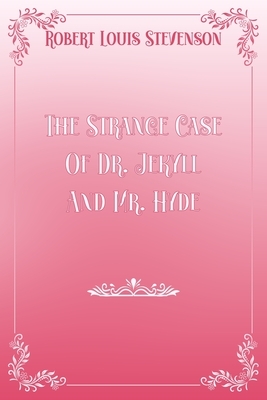 The Strange Case Of Dr. Jekyll And Mr. Hyde: Pink & White Premium Elegance Edition by Robert Louis Stevenson