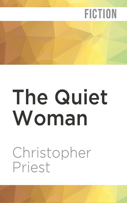 The Quiet Woman by Christopher Priest