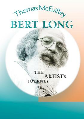 Bert Long: The Artist's Journey by Thomas McEvilley