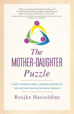 The Mother-Daughter Puzzle: A New Generational Understanding of the Mother-Daughter Relationship by Rosjke Hasseldine
