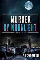 Murder by Moonlight by Vincent Zandri