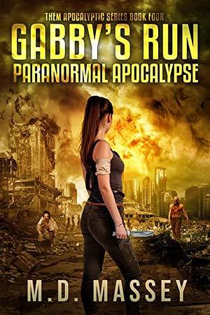 Gabby's Run: Paranormal Apocalypse by M.D. Massey, M.D. Massey