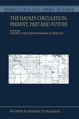 The Hadley Circulation: Present, Past and Future by 
