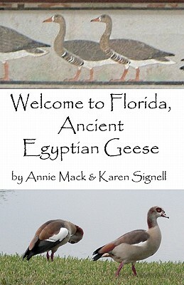 Welcome to Florida, Ancient Egyptian Geese by Annie Mack, Karen Signell