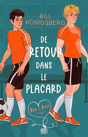 De retour dans le placard: Ben et Rafe, T1 by Bill Konigsberg