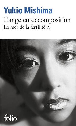 L'ange en décomposition : la mer de la fertilité IV by Yukio Mishima