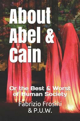 About Abel & Cain: Or the Best & Worst of Human Society by Fabrizio Frosini, Poets Unite Worldwide