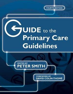 Guide to the Primary Care Guidelines by Peter Smith