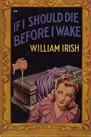 If I Should Die Before I Wake by William Irish, Cornell Woolrich